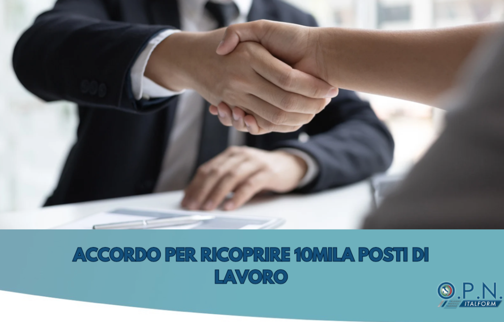 Accordo per ricoprire 10mila posti di lavoro