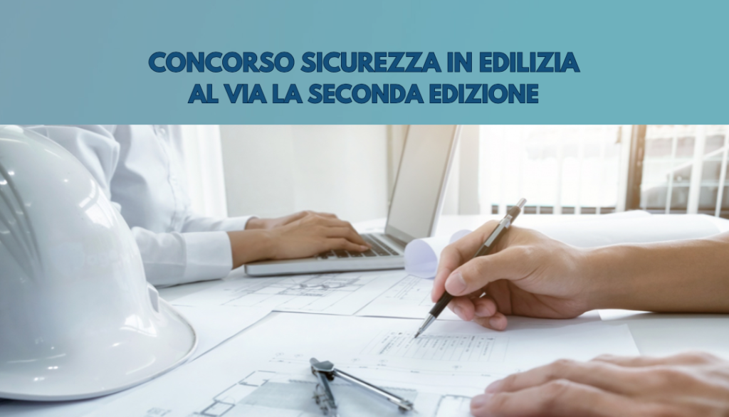 Concorso Sicurezza in edilizia, al via la seconda edizione